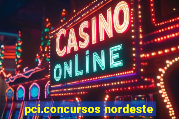 pci.concursos nordeste